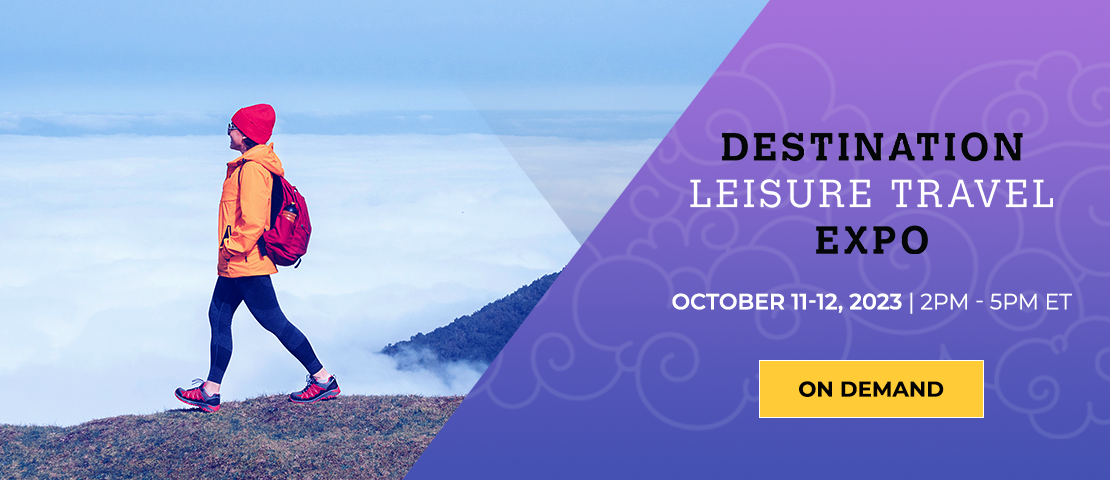Destination Leisure Travel Expo | October 11-12, 2023 | 2-5PM ET Register now